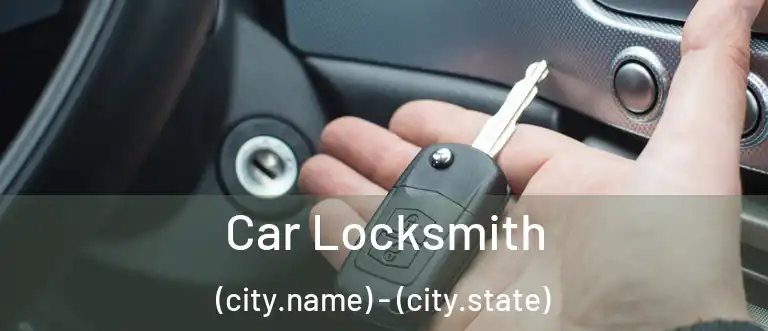 Car Locksmith (city.name) - (city.state)